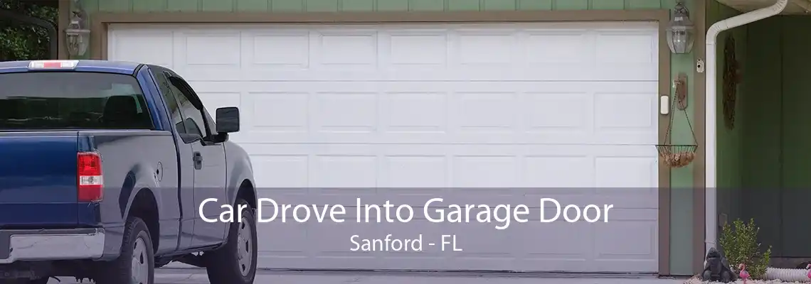 Car Drove Into Garage Door Sanford - FL