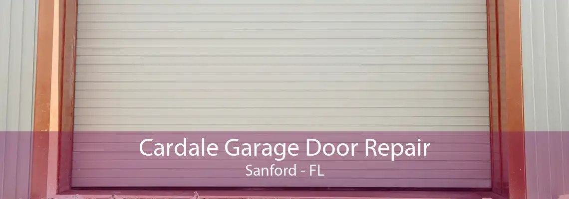 Cardale Garage Door Repair Sanford - FL