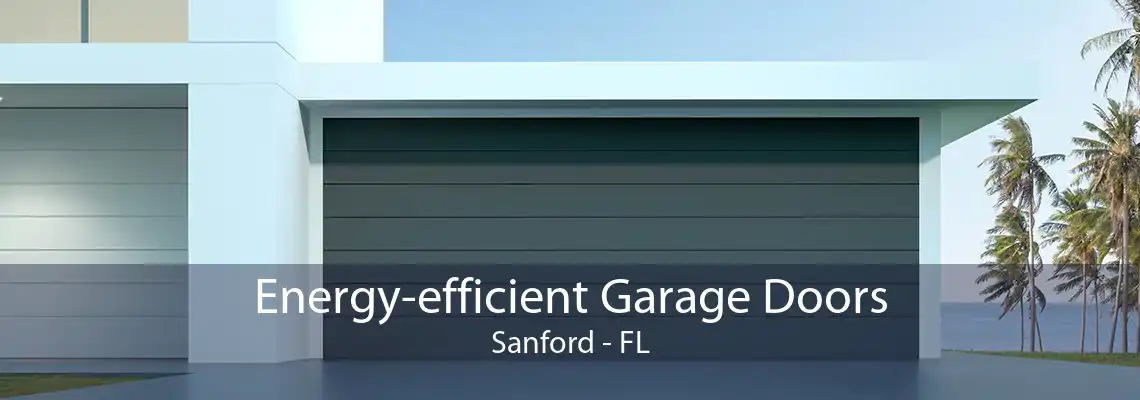 Energy-efficient Garage Doors Sanford - FL