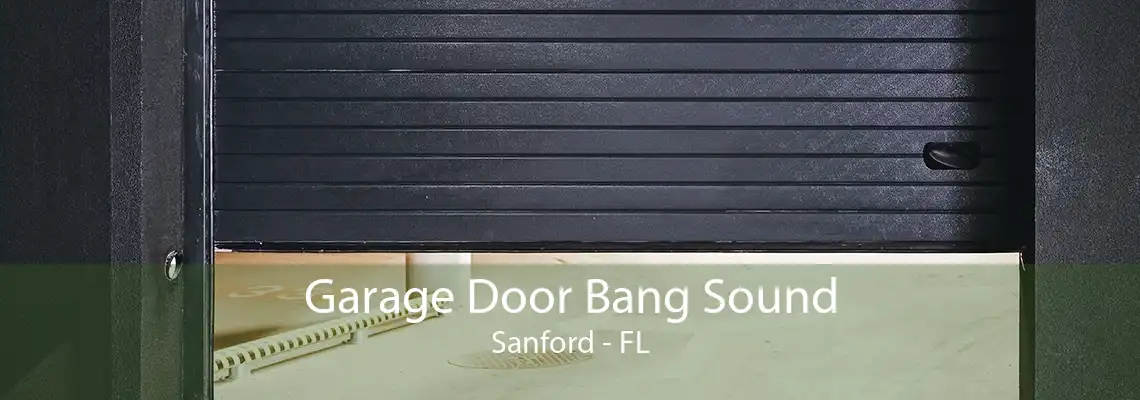 Garage Door Bang Sound Sanford - FL