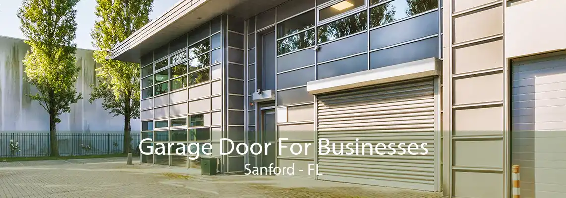 Garage Door For Businesses Sanford - FL