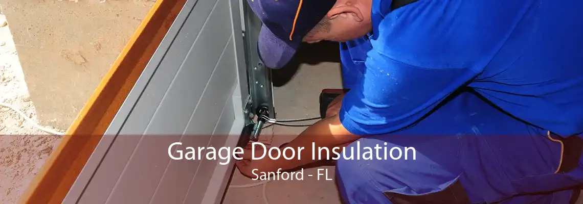 Garage Door Insulation Sanford - FL