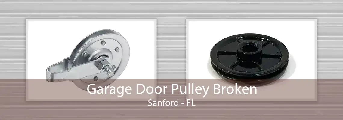 Garage Door Pulley Broken Sanford - FL