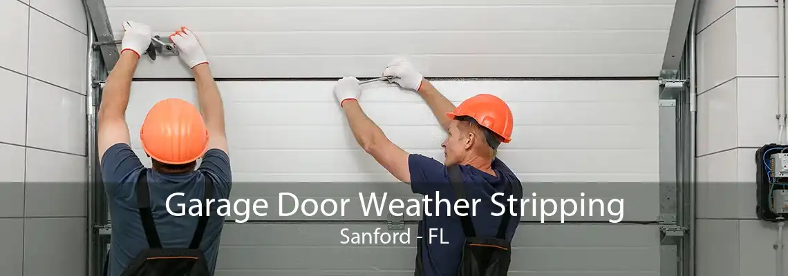 Garage Door Weather Stripping Sanford - FL