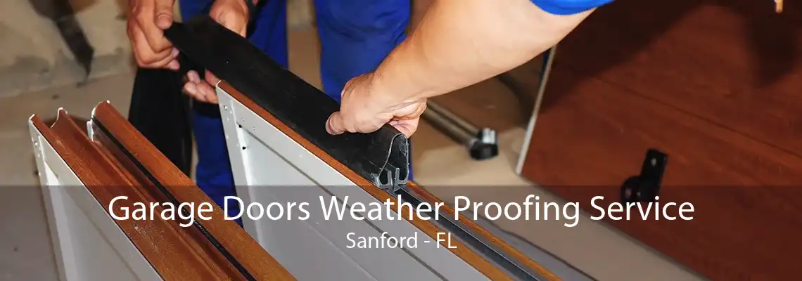 Garage Doors Weather Proofing Service Sanford - FL