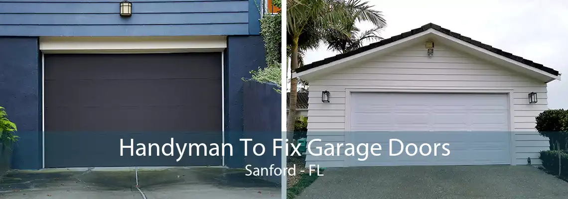 Handyman To Fix Garage Doors Sanford - FL